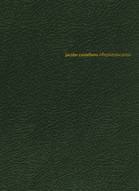 Jacobo Castellano : riflepistolacanon, Paperback / softback Book