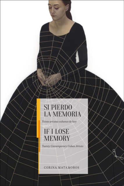 If I Lose Memory : Twenty Contemporary Cuban Artists, Hardback Book