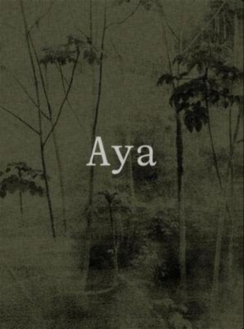 Aya: Yann Gross and Arguine Escandon, Hardback Book