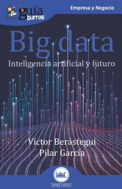 GuiaBurros Big data : Inteligencia artificial y futuro, Paperback / softback Book