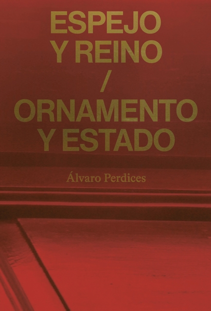 Espejo y reino / Ornamento y Estado : Alvaro Perdices, Paperback / softback Book