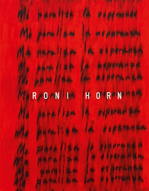 Roni Horn: I Am Paralyzed with Hope, Hardback Book