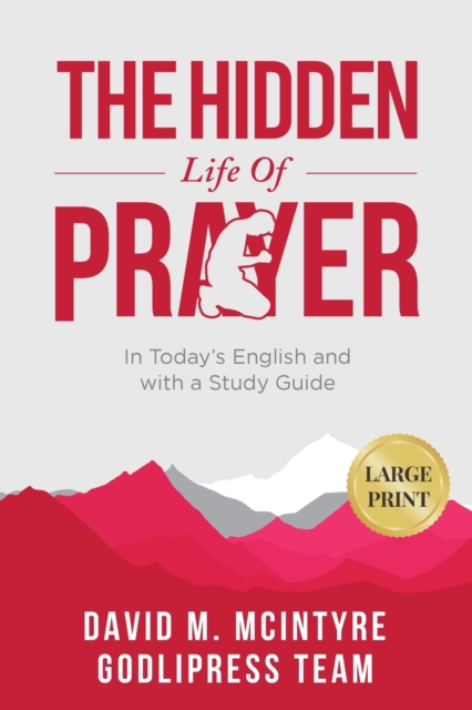 David McIntyre The Hidden Life of Prayer : In Today's English and with a Study Guide (LARGE PRINT), Paperback / softback Book