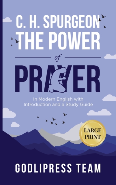 C. H. Spurgeon The Power of Prayer : In Modern English with Introduction and a Study Guide (LARGE PRINT), Hardback Book
