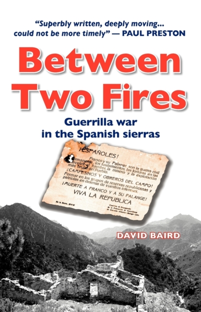 Between Two Fires : Guerrilla War in the Spanish Sierras, Paperback / softback Book