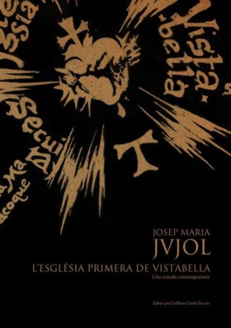 Josep Maria Jujol : L'Esglasia Primera de Vistabella una Mirada Contemporania, Hardback Book
