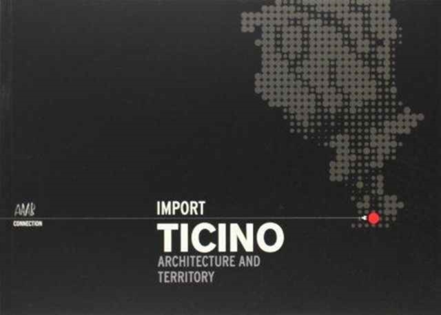 Connection_Import Ticino : Architecture and Territory, Paperback / softback Book