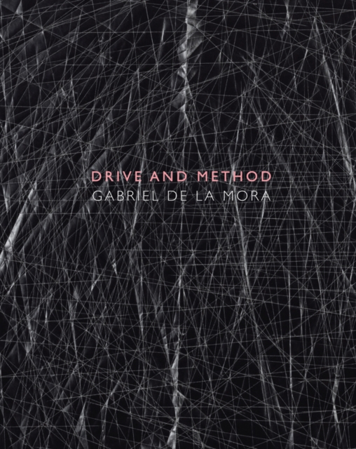 Gabriel De La Mora: Drive and Method, Hardback Book