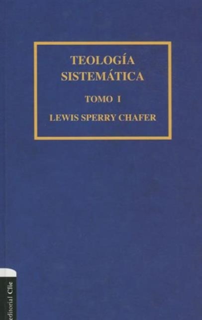 Teologia sistematica de Chafer Tomo I, Hardback Book