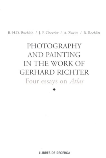 Photography and Painting in the Work of Gerhard Richter : Four Essays on Atlas, Paperback / softback Book
