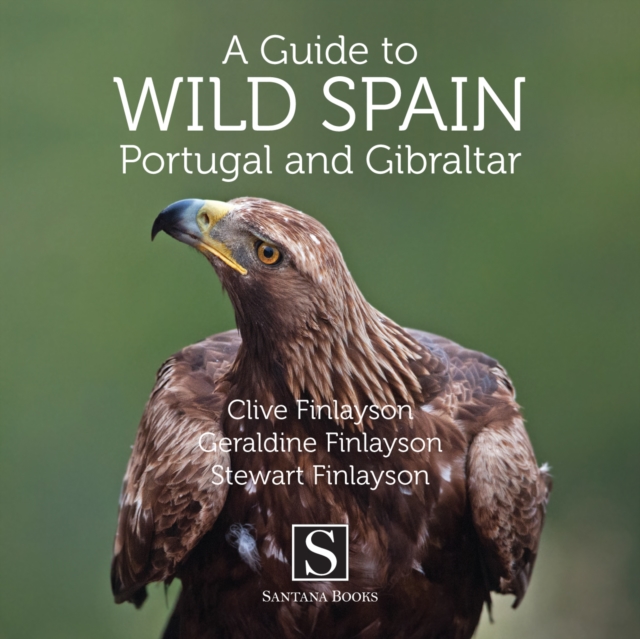 A Guide to Wild Spain, Portugal and Gibraltar, Paperback / softback Book