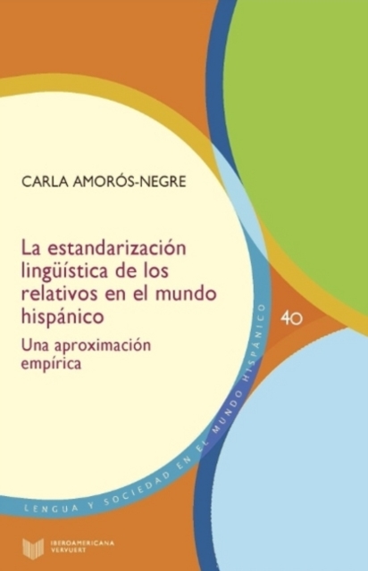 La estandarizacion linguistica de los relativos en el mundo hispanico : una aproximacion empirica, Paperback / softback Book