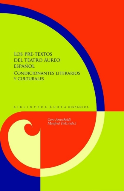 Los pre-textos del teatro aureo espanol : condicionantes literarios y culturales, Paperback / softback Book