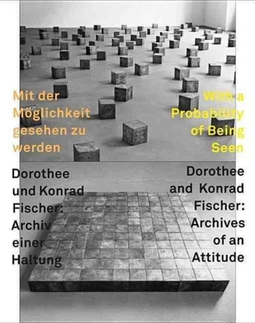 With a Probability of Being Seen, Dorothee and Konrad Fischer : Archives of an Attitude, Hardback Book