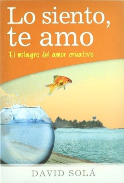 Lo Siento, Te Amo : Como Transformar Nuestra Realidad, Paperback Book