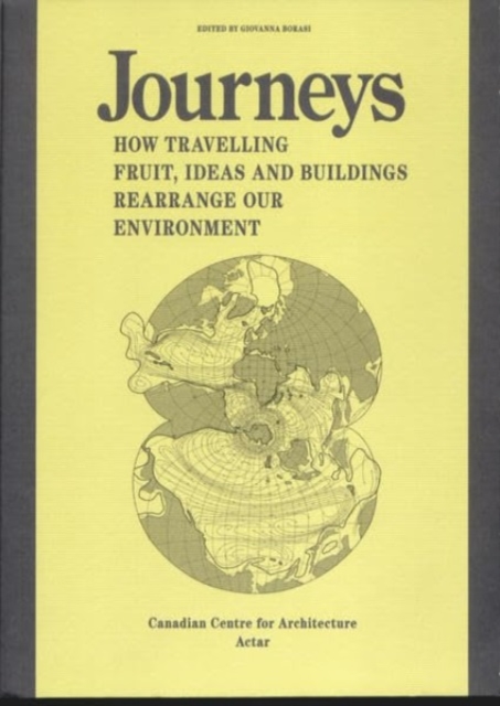 Journeys : How Travelling Fruit, Ideas and Buildings Rearrange Our Environment, Paperback / softback Book