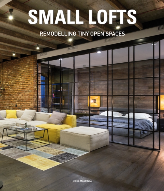 Small Lofts: Remodelling Tiny Open Spaces, Hardback Book