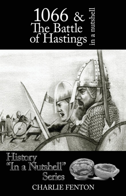 1066 & the Battle of Hastings in a Nutshell, Paperback Book