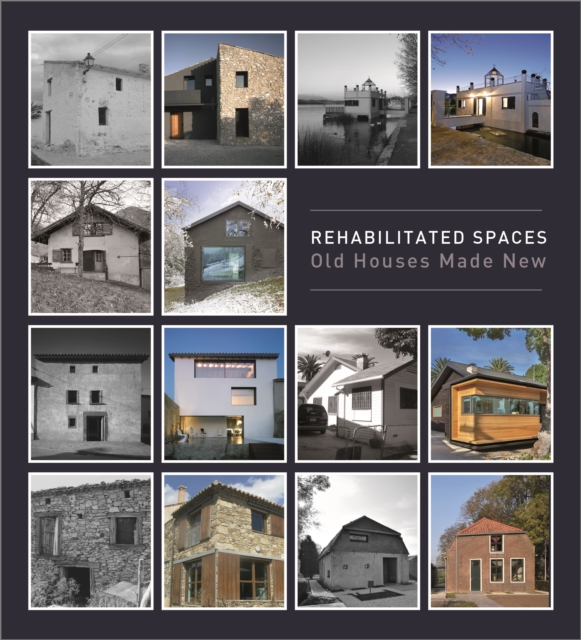 Rehabilitated Spaces : Old Houses Made New, Hardback Book