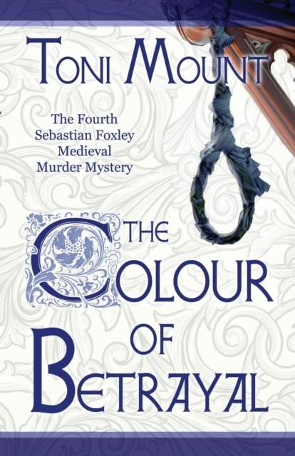 The Colour of Betrayal : A Sebastian Foxley Medieval Murder Mystery, Paperback / softback Book