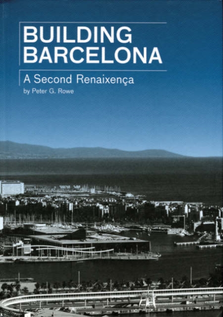 Building Barcelona : A Second Renaissance, Hardback Book