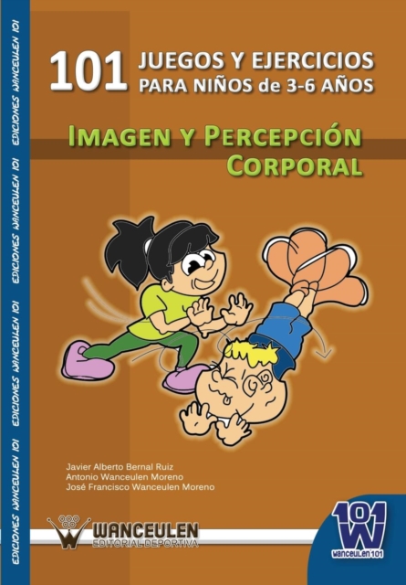 101 Juegos y Ejercicios Para Ninos de 3-6 Anos. Imagen y Percepcion Corporal, Paperback / softback Book