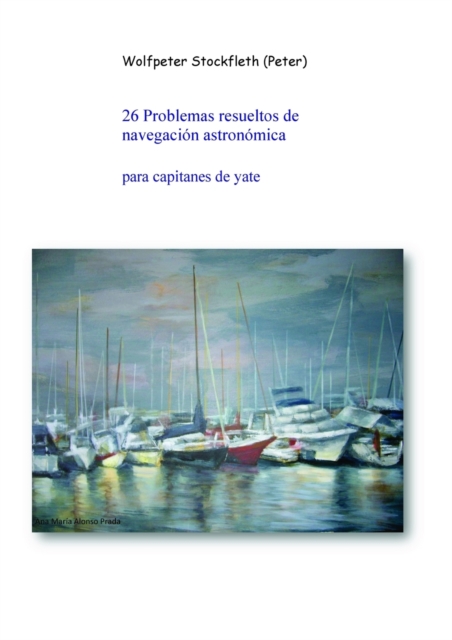 26 Problemas Resueltos de Navegacion Astronomica Para Capitanes de Yate, Paperback / softback Book