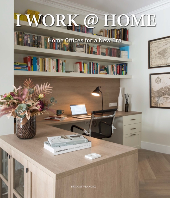 I Work at Home : Home Offices for a New Era, Hardback Book