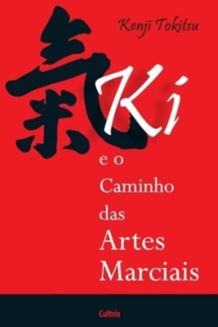KI E O Caminho das Artes Marciais, Paperback / softback Book