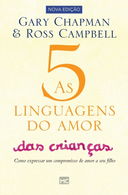 As 5 linguagens do amor das crian?as : Como expressar um compromisso de amor a seu filho, Paperback / softback Book
