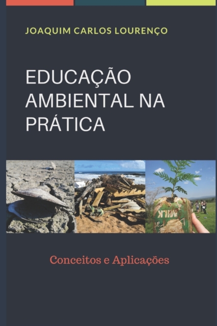 Educacao Ambiental Na Pratica : Conceitos e Aplicacoes, Paperback / softback Book