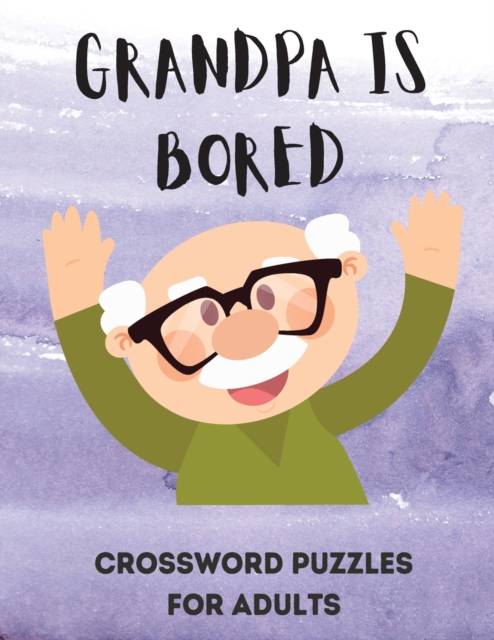 Grandpa is Bored : Word Search Puzzle for Adults - Large Print Word Search for Seniors - Funny Crossword Book for Grandma, Grandpa - Crosswords Books for Seniors, Paperback / softback Book