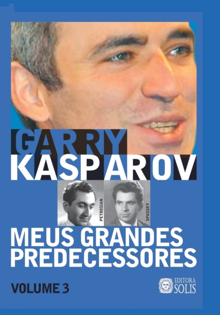 Meus Grandes Predecessores - Volume 3 : Petrosian e Spassky, Paperback / softback Book
