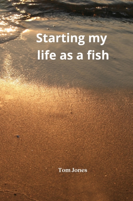 Starting my life as a fish, Paperback / softback Book