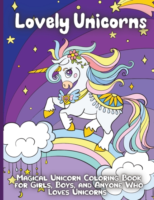 Lovely Unicorns : Beautiful and Cute Unicorn coloring pages for girls and boys, Paperback / softback Book