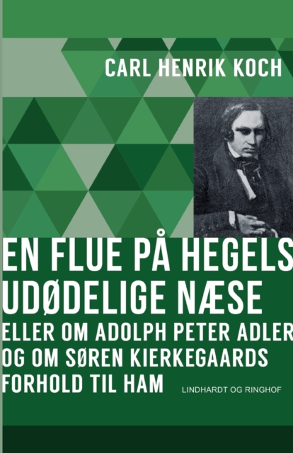 En flue pa Hegels udodelige naese eller Om Adolph Peter Adler og om Soren Kierkegaards forhold til ham, Paperback / softback Book