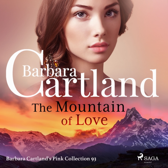 The Mountain of Love (Barbara Cartland's Pink Collection 93), eAudiobook MP3 eaudioBook