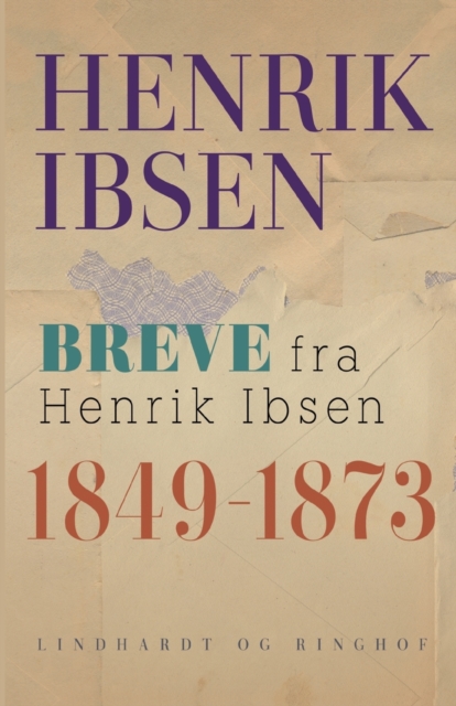 Breve fra Henrik Ibsen : 1849-1873, Paperback / softback Book