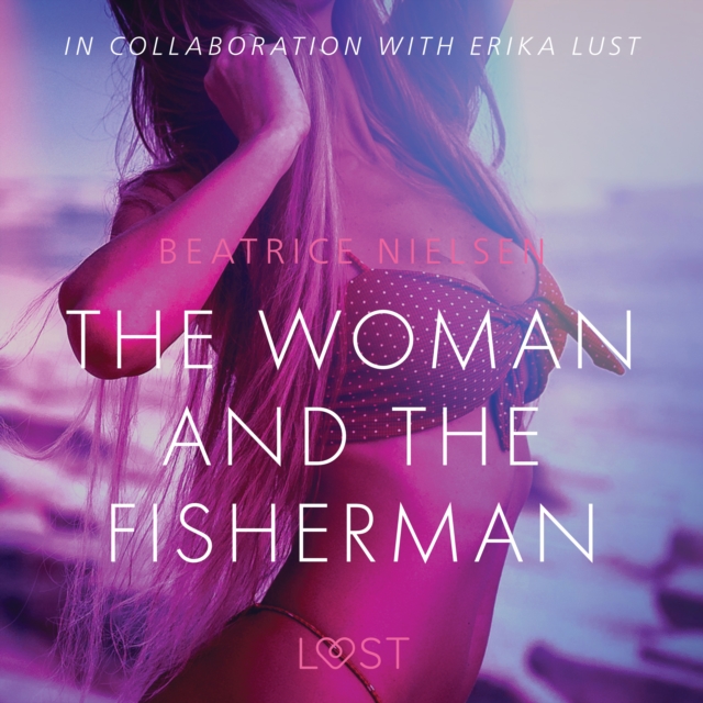 The Woman and the Fisherman - Erotic Short Story, eAudiobook MP3 eaudioBook