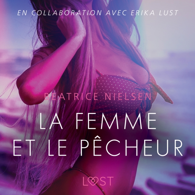 La Femme et le Pecheur - Une nouvelle erotique : En collaboration avec Erika Lust, eAudiobook MP3 eaudioBook