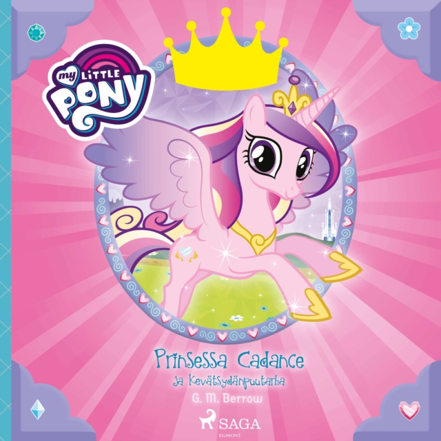 My Little Pony - Prinsessa Cadance ja Kevatsydanpuutarha, eAudiobook MP3 eaudioBook