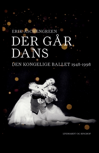 Der gar dans. Den Kongelige Ballet 1948-1998, Paperback / softback Book