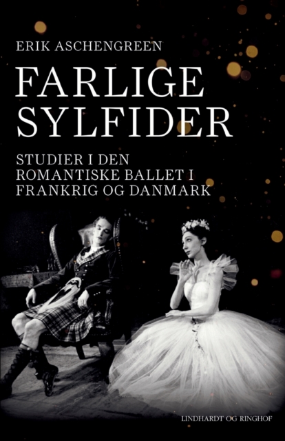 Farlige sylfider. Studier i den romantiske ballet i Frankrig og Danmark, Paperback / softback Book