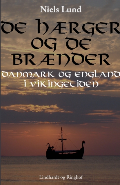 De haerger og de braender. Danmark og England i vikingetiden, Paperback / softback Book