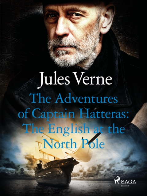 The Adventures of Captain Hatteras: The English at the North Pole, EPUB eBook