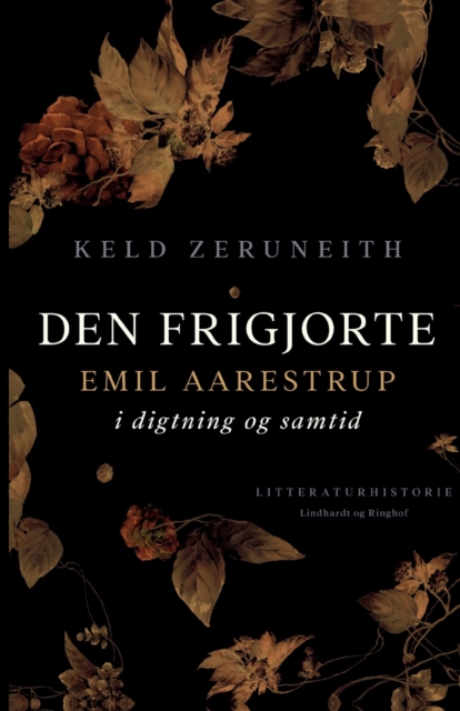 Den frigjorte. Emil Aarestrup i digtning og samtid, Paperback / softback Book