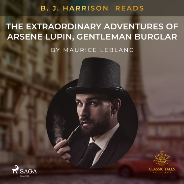 B. J. Harrison Reads The Extraordinary Adventures of Arsene Lupin, Gentleman Burglar, eAudiobook MP3 eaudioBook