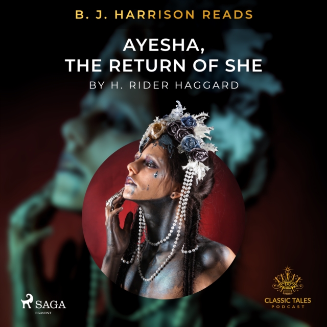 B. J. Harrison Reads Ayesha, The Return of She, eAudiobook MP3 eaudioBook