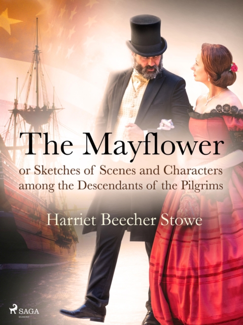 The Mayflower; or, Sketches of Scenes and Characters among the Descendants of the Pilgrims, EPUB eBook