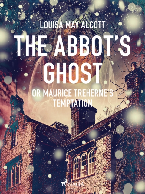 The Abbot's Ghost, or Maurice Treherne's Temptation, EPUB eBook